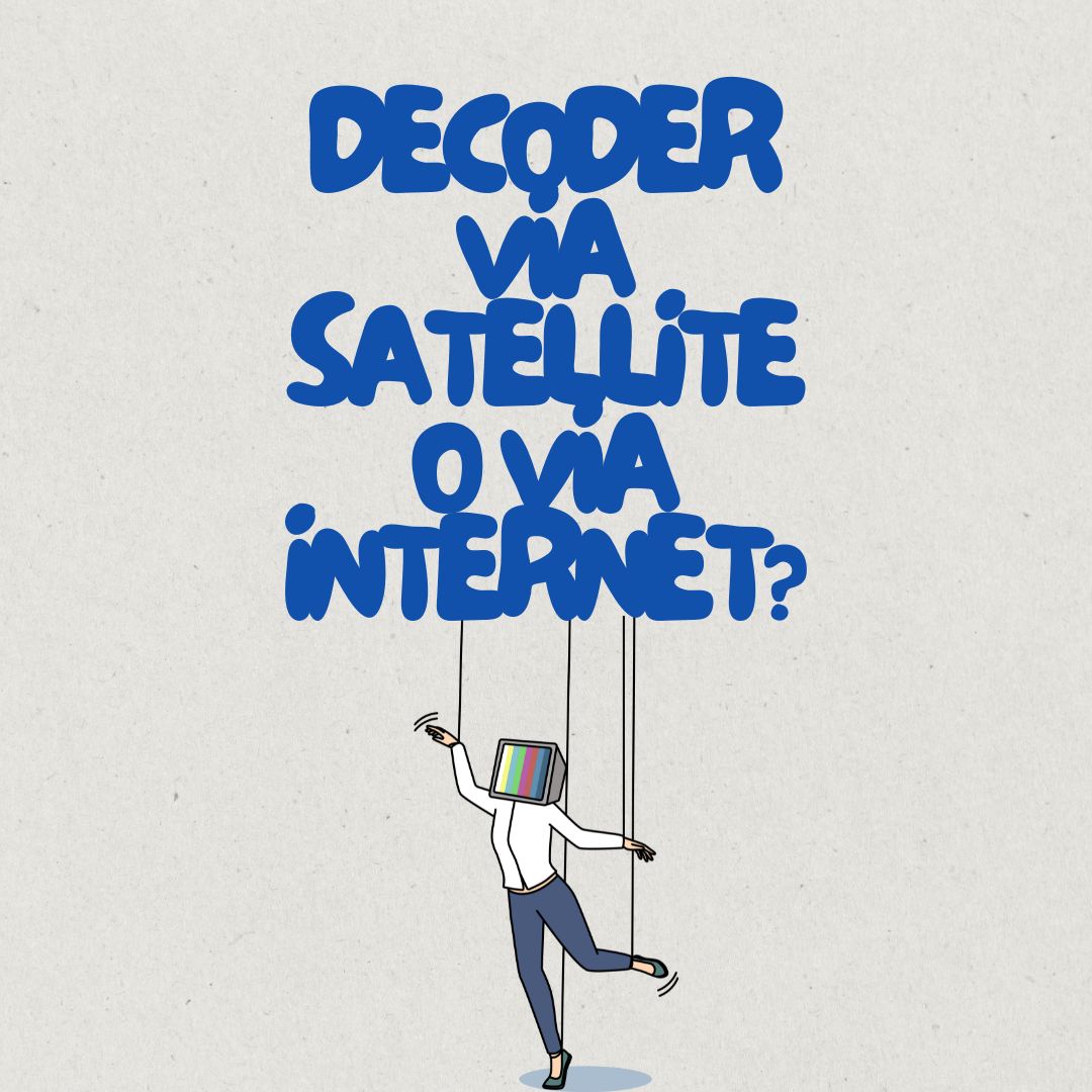 decoder via satellite o via internet?